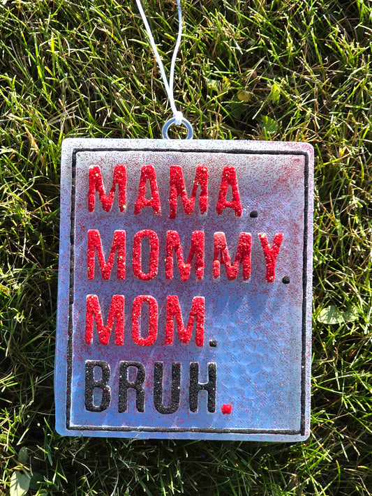 Mama, Mommy, Mom, Bruh Car Freshie- Scent Ghost Stories